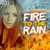 Fire to the Rain - Single album lyrics, reviews, download