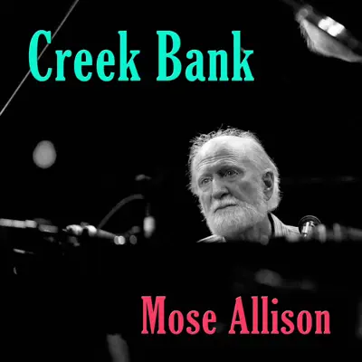 Creek Bank - Mose Allison Creek Bank - Mose Allison