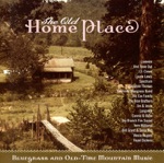 The Old Home Place - Bluegrass and Old-Time Mountain Music