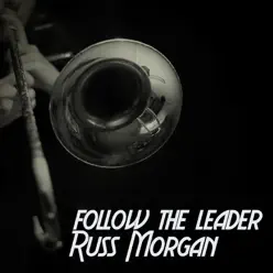 Follow the Leader - Russ Morgan Follow the Leader - Russ Morgan