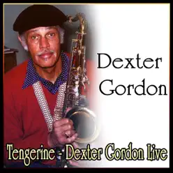 Tengerine - Dexter Gordon Live - Dexter Gordon