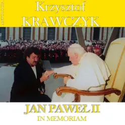 Jan Pawel II - In Memoriam (Krzysztof Krawczyk Antologia) - Krzysztof Krawczyk Jan Pawel II - In Memoriam (Krzysztof Krawczyk Antologia) - Krzysztof Krawczyk