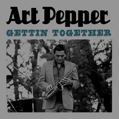 Gettin' Together - Art Pepper