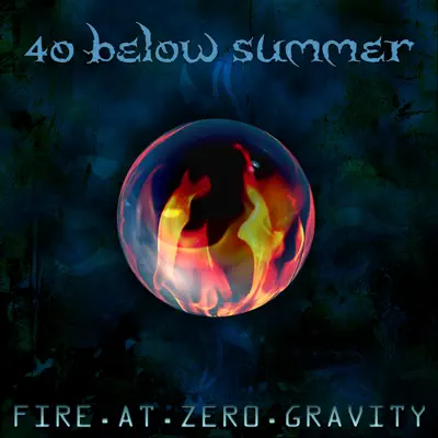 Fire At Zero Gravity (Bonus Track Version) - 40 Below Summer