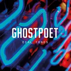 Dial Tones - Single - Ghostpoet Dial Tones - Single - Ghostpoet