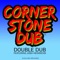 Double Dub (feat. Josh Heinrichs) - Cornerstone Dub lyrics