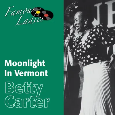 Moonlight in Vermont (Famous Ladies) - Betty Carter