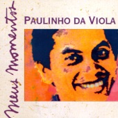 Paulinho da Viola - Foi Um Rio Que Passou em Minha Vida