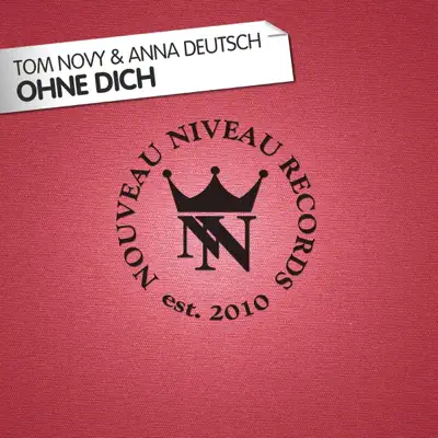 Ohne dich (Remixes) - Single - Tom Novy