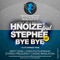 Bye Bye (LeReezo Remix) [feat. Stephee] - Hnoize lyrics