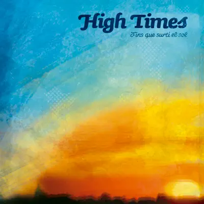 Fins Que Surti el Sol - High Times Fins Que Surti el Sol - High Times