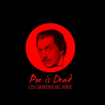 Poe Is Dead - EP - Los Carniceros Del Norte