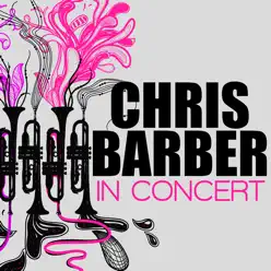 Chris Barber in Concert - Chris Barber Chris Barber in Concert - Chris Barber