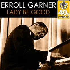 Lady Be Good (Remastered) - Single - Erroll Garner Lady Be Good (Remastered) - Single - Erroll Garner
