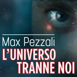 L'universo tranne noi - Single - Max Pezzali