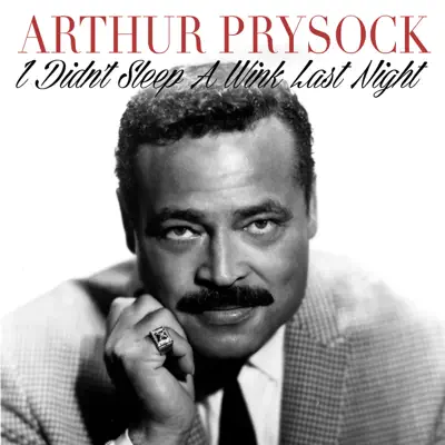 I Didn't Sleep a Wink Last Night - Single - Arthur Prysock