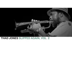 Slipped Again, Vol. 2 - Thad Jones Slipped Again, Vol. 2 - Thad Jones