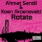 Rotate - Ahmet Sendil & Koen Groeneveld lyrics