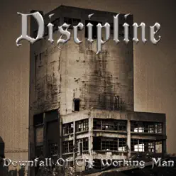 Downfall of the Working Man - Discipline