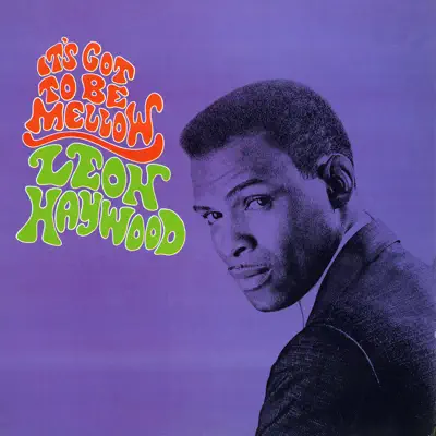 It's Got to Be Mellow - Leon Haywood It's Got to Be Mellow - Leon Haywood