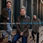 Brad Mehldau Trio & Brad Mehldau - Where Do You Start?