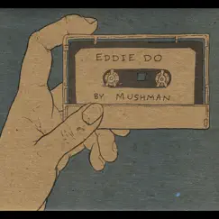 Eddie Do by Mushman album reviews, ratings, credits