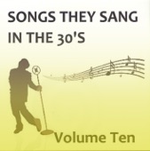 Songs They Sang In the 1930s Vol. 10