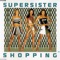 Shopping (Radio Edit) - Supersister lyrics
