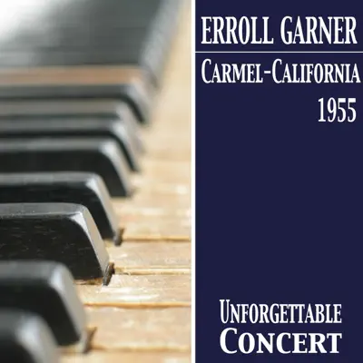 Carmel, California - 1955 (Unforgettable Concerts) - Erroll Garner
