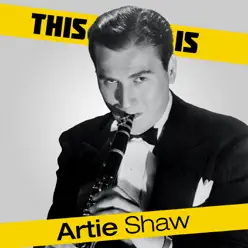 This Is Artie Shaw - Artie Shaw