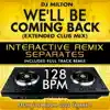 We'll Be Coming Back (Extended Club Remix Tribute with full track remix)[128 BPM Interactive Remix Separates] - EP album lyrics, reviews, download