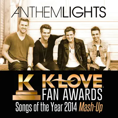 K-Love Fan Awards: Songs of the Year (2014 Mash-Up) - Single - Anthem Lights