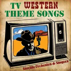 TV Western Theme Songs - Starlite Orchestra TV Western Theme Songs - Starlite Orchestra