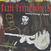 Everything I Need - Tim Timebomb