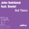 Out There (Dim Chris Remix) - John Dahlbäck lyrics