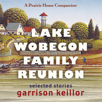 Garrison Keillor - Lake Wobegon Family Reunion: Selected Stories, Vol. 3 artwork