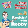 Mother Goose Club Sings Nursery Rhymes, Vol. 3: Rockin' with Robby