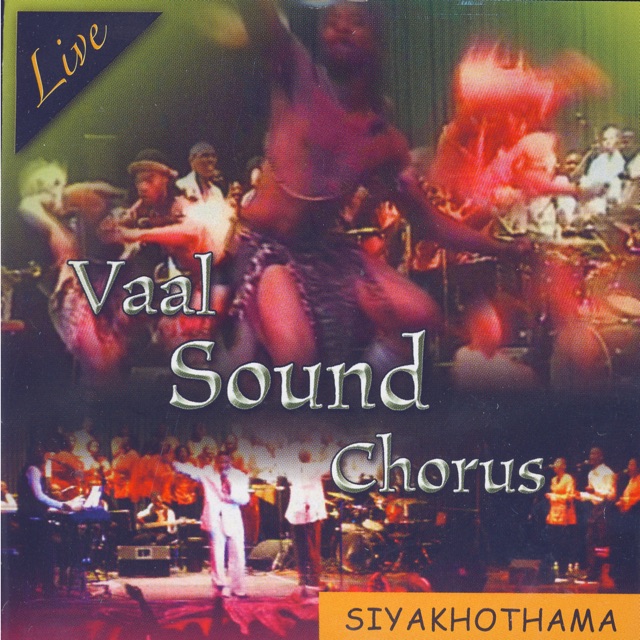 Vaal Sound Chorus Siyakhothama: Live Album Cover