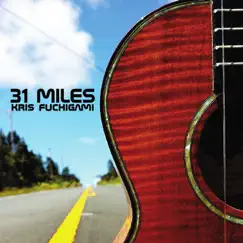 31 Miles - Single by Kris Fuchigami album reviews, ratings, credits