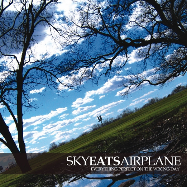 Sky Eats Airplane - Everything Perfect on the Wrong Day (2006)