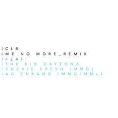 Me No More (Remix) [feat. Rockie Fresh, The Kid Daytona & a.G. Cubano] Song Lyrics