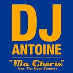 Ma Chérie (Remixes) [feat. The Beat Shakers] - EP - Dj Antoine
