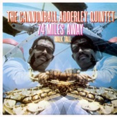 Cannonball Adderley Quintet - 74 Miles Away