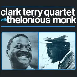 Clark Terry Quartet with Thelonious Monk (Remastered) - Thelonious Monk