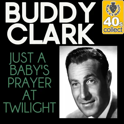 Just a Baby's Prayer at Twilight (Remastered) - Single - Buddy Clark