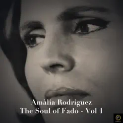 Amália Rodrigues: The Soul of Fado, Vol. 1 - Amália Rodrigues