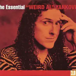 The Essential Weird Al Yankovic 3.0 - Weird Al Yankovic