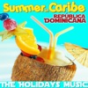 Summer in Caribe - República Dominicana - The Holidays Music