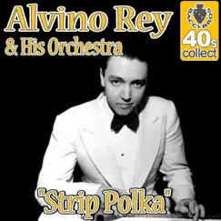 Strip Polka (Remastered) - Single by Alvino Rey and His Orchestra album reviews, ratings, credits