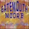 Gatemouth Moore, Did You Ever Love a Woman